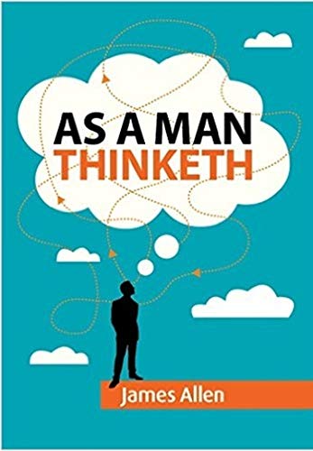 As a man thinketh by James Allen