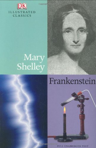 DK Illustrated Classics: Frankenstein by Philip Wilkinson