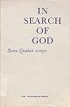 In search of God: Some Quaker essays