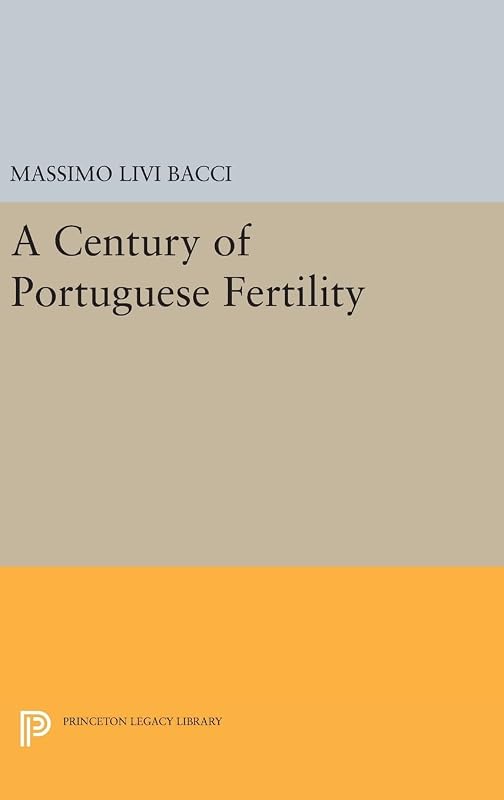 A Century of Portuguese Fertility (Office of Population Research) by Massimo Livi Bacci