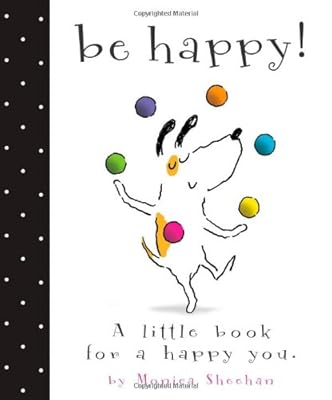 Be Happy!: A Little Book for a Happy You