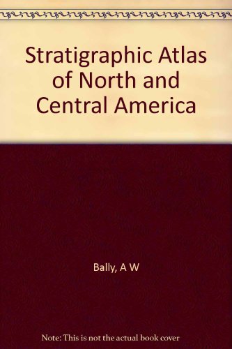 Stratigraphic Atlas: North and Central America by Shell Oil Company Exploration Dept