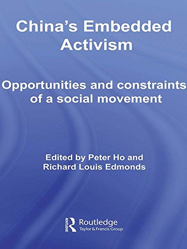 China's Embedded Activism: Opportunities and constraints of a social movement (Routledge Studies on China in Transition Book 30) by Peter Ho