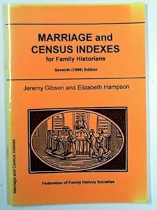 Marriage and census indexes for family historians by Ellizabeth GIBSON, Jeremy & HAMPSON