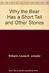 Why the Bear Has a Short Tail and Other Stories