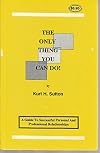The Only Thing You Can Do ! (A GUIDE TO SUCCESSFUL PERSONAL AND PROFESSION RELATIONSHIPS)