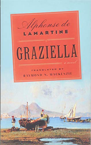 GRAZIELLA: A NOVEL By Alphonse De Lamartine & Raymond N Mackenzie **Excellent**
