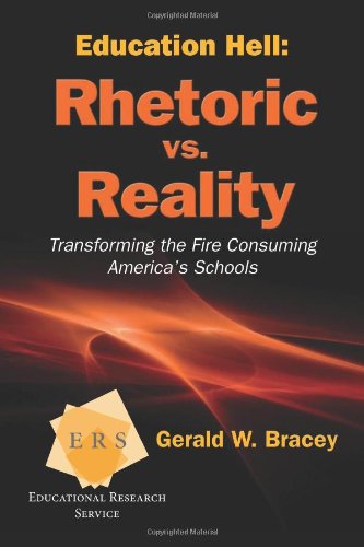 Education Hell: Rhetoric vs. Reality by Gerald W. Bracey