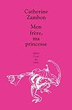 Mon frère, ma princesse par Catherine Zambon