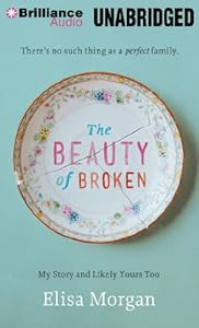 The Beauty of Broken: My Story, and Likely Yours Too
