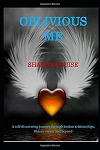 Oblivious Me: A journey to self-love and acceptance by Sharon Louise