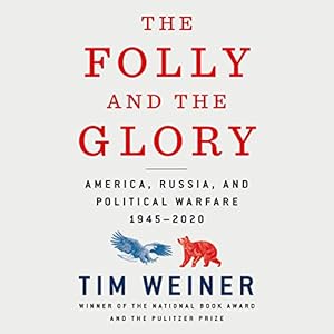 The Folly and the Glory: America, Russia, and Political Warfare: 1945-2020