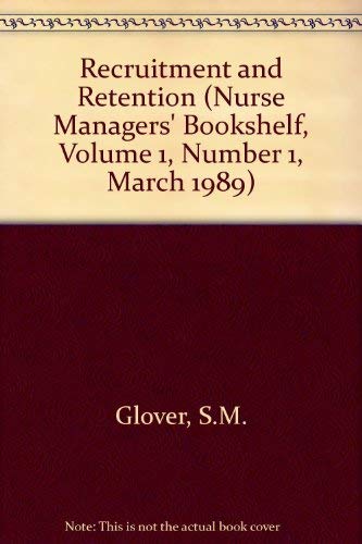 Recruitment and Retention (Nurse Managers' Bookshelf, Volume 1, Number 1, March 1989) by Susan Glover
