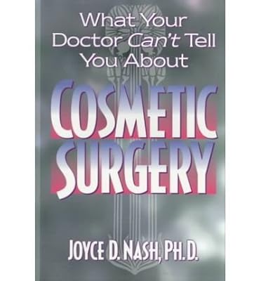 What Your Doctor Can't Tell You About Cosmetic Surgery