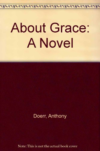 About Grace: A Novel by Anthony Doerr