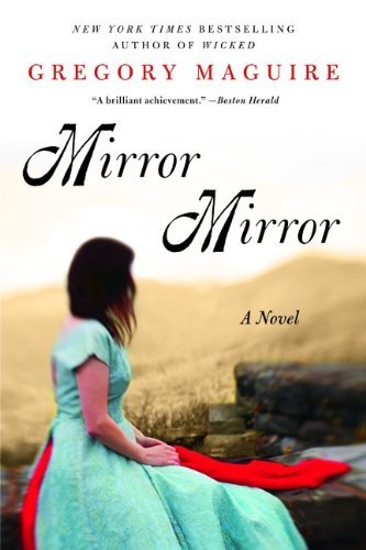 Mirror Mirror: A Novel by Gregory Maguire