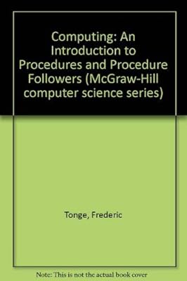 Computing: An Introduction to Procedures and Procedure-Followers (McGraw-Hill Computer Science Series)