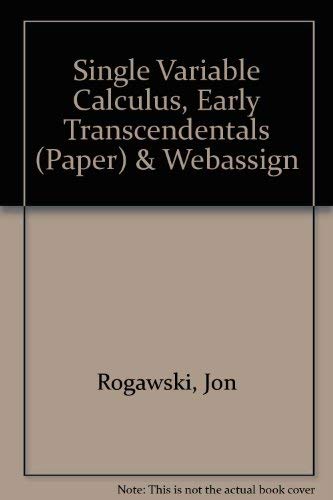 Single Variable Calculus, Early Transcendentals (Paper) & WebAssign by Jon Rogawski