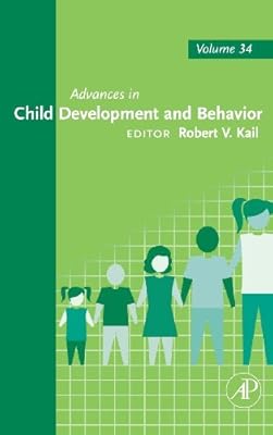 Advances in Child Development and Behavior (Advances in Child Development and Behavior, Volume 34)