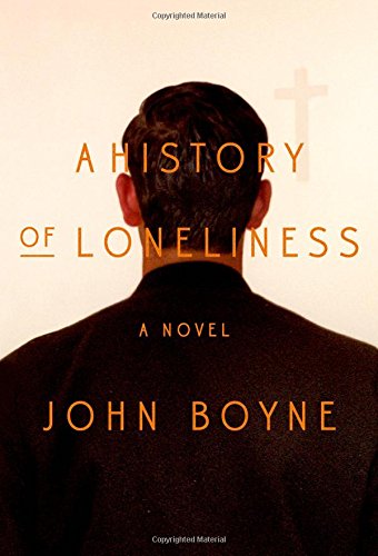 A History of Loneliness: A Novel by John Boyne