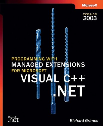 Programming with Managed Extensions for Microsoft® Visual C++® .NET--Version 2003 by Richard Grimes
