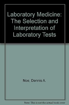 Laboratory Medicine: The Selection and Interpretation of Clinical Laboratory Studies