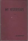 My Yesteryears;: An Autobiography