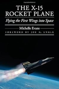 The X-15 Rocket Plane: Flying the First Wings into Space