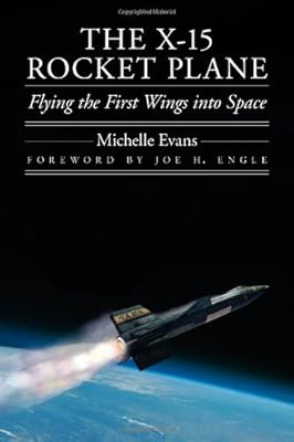 The X-15 Rocket Plane: Flying the First Wings into Space