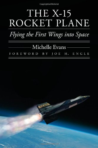 The X-15 Rocket Plane: Flying the First Wings into Space by Michelle L. Evans  ,