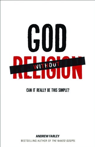 God without Religion: Can It Really Be This Simple? by Andrew Farley