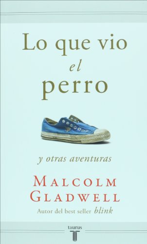 Lo que vio el perro by Malcolm Gladwell