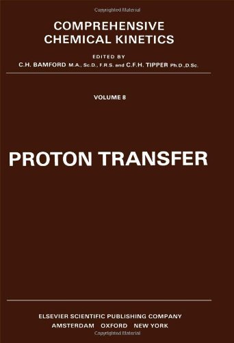 Proton Transfer: Proton Transfer of Related Reactions (Comprehensive Chemical Kinetics) by C. H. Bamford