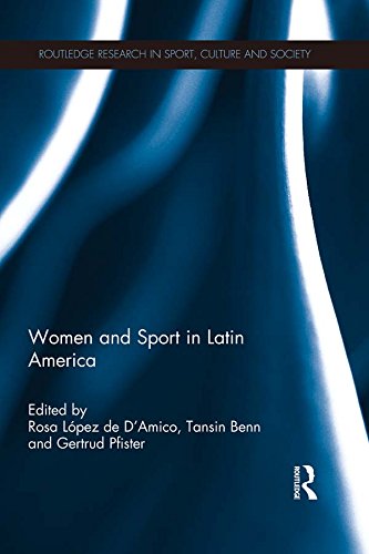 Women and Sport in Latin America (Routledge Research in Sport, Culture and Society) by Rosa Lopez de D'Amico