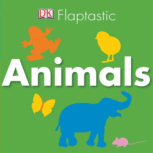 Flaptastic: Animals by DK Publishing