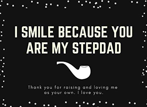 I Smile Because You Are My Stepdad. Prompted Fill In The Blank Book For Stepdad: Funny Gift For All Occasions. Father's Day, Christmas, Birthday, Thanksgiving. MADE IN USA by Loving Memories