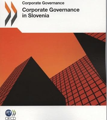 Corporate Governance Corporate Governance in Slovenia 2011: Edition 2011