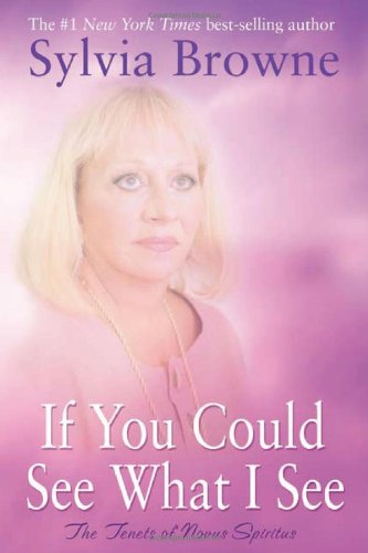 If You Could See What I See: The Tenets of Novus Spiritus by Sylvia Browne