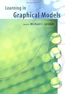 Learning in Graphical Models (Adaptive Computation and Machine Learning) by Michael Irwin Jordan