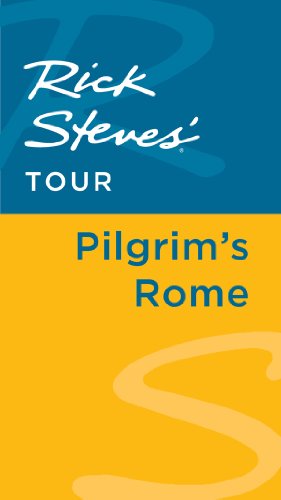 Rick Steves' Tour: Pilgrim's Rome by Rick Steves