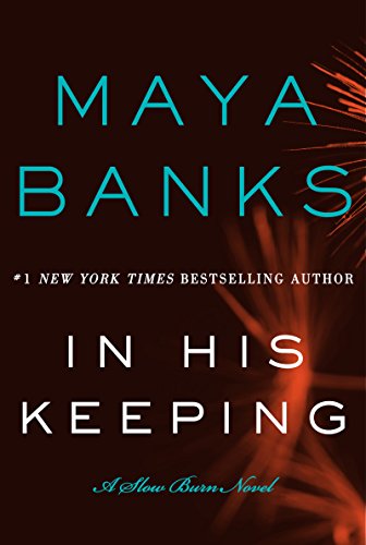 In His Keeping: A Slow Burn Novel by Maya Banks