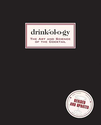 Drinkology: Revised and Updated: The Art and Science of the Cocktail
