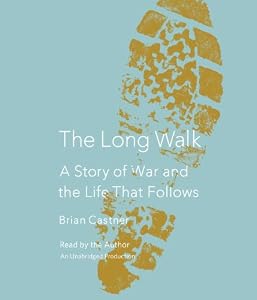 The Long Walk: A Story of War and the Life That Follows