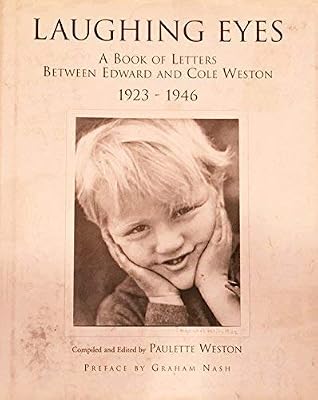Laughing Eyes : A Book of Letters Between Edward and Cole Weston 1923-1946