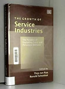 The Growth of Service Industries: The Paradox of Exploding Costs and Persistent Demand by Thijs ten Raa