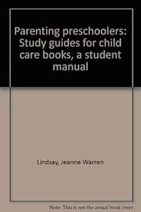 Parenting preschoolers: Study guides for child care books, a student manual