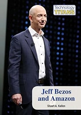 Jeff Bezos and Amazon (Technology Titans)