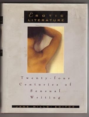Erotic Literature: Twenty-Four Centuries of Sensual Writing
