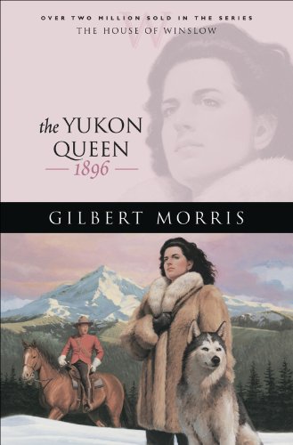The Yukon Queen (House of Winslow Book #17) by Gilbert Morris