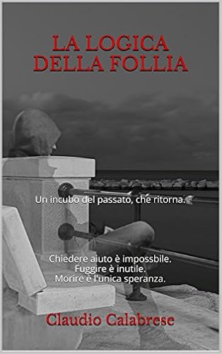 Claudio Calabrese - La logica della follia. La 1° indagine dell'ispettore Pantaleo (2013)
